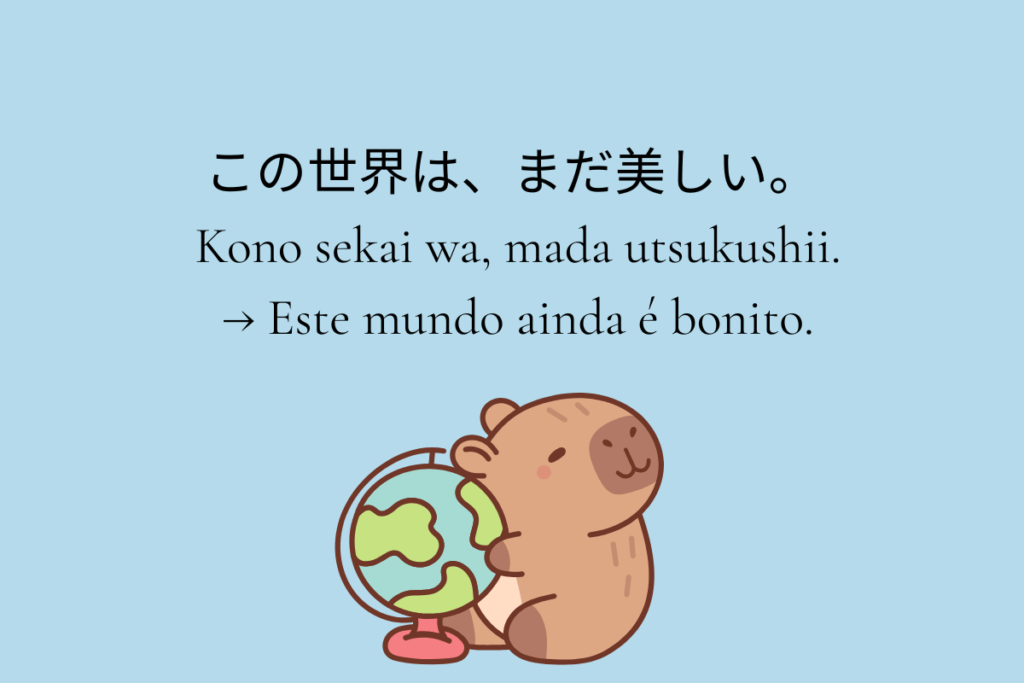 frases em japonês para bio- esse mundo ainda é bonito- com uma capivara kawaii e um globo terrestre